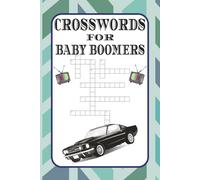 Baby Boomer Crossword Puzzles: Crossword Puzzles with Easy to Read Print about 1950s, 1960s, 1970s and More | 6x9 inches, 120 pages | 50+ Puzzles … Gifts for Vacations, Holidays and Relaxation