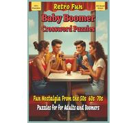 Baby Boomer Crossword Puzzles: Crossword Puzzles with Easy to Read Print about Boomers, Nostalgia, Fun and More | 6x9 inches, 120 pages … Gift for Vacations, Holidays and Relaxation
