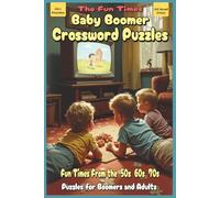 Baby Boomer Crossword Puzzles: Crossword Puzzles with Easy to Read Print about Boomers, Nostalgia, Fun and More | 6x9 inches, 120 pages … Gift for Vacations, Holidays and Relaxation
