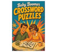 Baby Boomer Crossword Puzzles: Easy Fun and Relaxing Puzzles Filled with Nostalgic words from the 1950s, 60s, 70s & 80s | 6x9 inches, 120 pages | 50+ Puzzles
