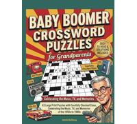 Baby Boomer Crossword Puzzles for Grandparents: 63 Large Print Puzzles with Carefully Checked Clues, Celebrating the Music, TV, and Memories of the 1950s to 1980s