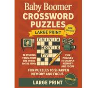 Baby Boomer Crossword Puzzles: Large Print Crosswords for Seniors Featuring Trivia from the 1940s to the 1990s - Fun Puzzles to Sharpen Memory and Focus