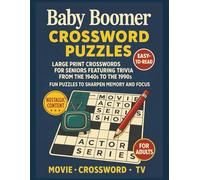 Baby Boomer Crossword Puzzles: Large Print Crosswords for Seniors Featuring Trivia from the 1940s to the 1990s - Fun Puzzles to Sharpen Memory and Focus
