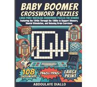 BABY BOOMER Crossword Puzzles: Large-Print Nostalgia Crossword Puzzles for Seniors Featuring the 1940s Through the 1990s to Support Memory, Mental Stimulation, and Relaxing Brain Exercises