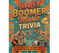 Baby Boomer Music Trivia #2: Over 270 Large Print Trivia Questions About the Songs, Artists and Pop Culture That Defined the 1970's and 1980's (The Baby Boomer Music Trivia Collection)