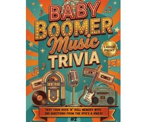Baby Boomer Music Trivia #2: Over 270 Large Print Trivia Questions About the Songs, Artists and Pop Culture That Defined the 1970's and 1980's (The Baby Boomer Music Trivia Collection)
