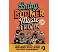 Baby Boomer Music Trivia #3: Over 270 Large Print Trivia Questions About the Songs, Artists and Pop Culture That Defined the 1990's and 2000's (The Baby Boomer Music Trivia Collection)
