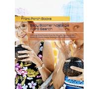 Baby Boomer Nostalgia Word Search: 100 Large Print Puzzles from the 50s, 60s, 70s & 80s - Music, TV, Movies & Memories for Adults and Seniors