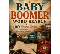 Baby Boomer Nostalgia Word Search: 100 Nostalgic Puzzles Celebrating the Baby Boomer Generation (Nostalgia Puzzle Book Collection)