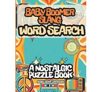 Baby Boomer Slang Word Search: 100 Large Print Nostalgic Puzzles from the 1950s, 60s & 70s