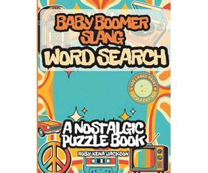 Baby Boomer Slang Word Search: 100 Large Print Nostalgic Puzzles from the 1950s, 60s & 70s