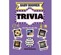 Baby Boomer Trivia: +600 Quizzes in Large Print from the 1950s-1990s - Music, TV Shows, Movies, Commercials, and Radio