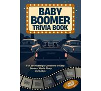 Baby Boomer Trivia Book: Large Print | Fun and Nostalgic Questions to Keep Seniors' Minds Sharp and Active