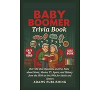 Baby Boomer Trivia Book: Over 500 Quiz Questions and Fun Facts about Music, Movies, TV, Sports, and History from the 1950s to the 1990s for Adults and Seniors