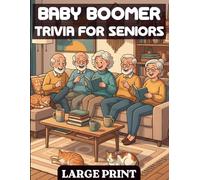 Baby Boomer Trivia: Large Print Nostalgic Trivia for Seniors with 300 Multiple Choice Questions from 1950s-1990s | A Nostalgic Journey Through Music, Movies & Everyday Life