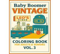 Baby Boomer Vintage Coloring Book for Adults Vol. 3: More Classic Moments from the Baby Boomer Years for Stress Relief and Coloring | 8.5x11 inches | ... Boomers Vintage Coloring Book for Adults)
