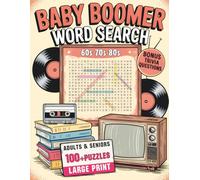 Baby Boomer Word Search: Nostalgic Large Print Puzzles to Revisit ’60s, ’70s & ’80s: Adults & Seniors Stay Sharp with 100+ Puzzles