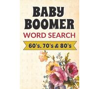 Baby Boomer Word Search Puzzle Book: 50+ Easy-to-Read Print Nostalgic 60s, 70s & 80s Word Searches - Perfect Gift for Seniors & Retro Pop Culture Fans | 6 x 9 Inches | 118 Pages