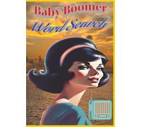 Baby Boomer Word Search Puzzle Book: Word Search with Easy to Read Print about Baby Boomer, 1950s, 1960s, 1970, Pop Culture, Music and More / 7 x 10 ... Gift for Vacations, Holidays and Free Times.