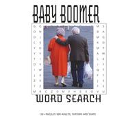 Baby Boomer Word Search Puzzle Book: Word Searches with Easy to Read Print about Baby Boomers, get off my lawn, back in the day, and more, 50+ puzzles...gift for any occasion