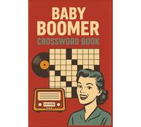 Baby Boomers Crossword Puzzle - Remember When?: 60 Nostalgic Puzzles for Seniors Who Grew Up in the 50s, 60s & 70s - Boost Memory and Relive the Golden Years