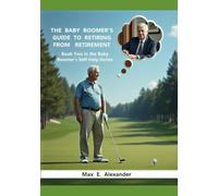 Baby Boomers Guide to Retiring from Retirement: Book Two in the Baby Boomers Self-Help Guide Series