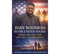 Baby Boomers in the United States:: Where are they now, and what are they Doing?
