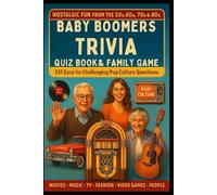 Baby Boomers Trivia Quiz Book & Ultimate Family Game - 331 Easy to Challenging Questions About Pop Culture: Nostalgic 50s 60s 70s 80s Movies, Music, ... Answer/Explanations w/Fun, Facts, & Comedy!)