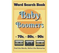 Baby Boomers Word Search Book: Print about 70s, 80s, 90s - 6x9 inches, 110 Pages, 50+ Puzzles ... Gift for Nostalgia Lovers, Retro Fans, and More!