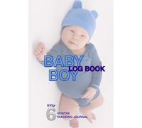 Baby boy log book: First Six months tracking journal