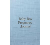 Baby Boy Pregnancy Journal: Document Your Daily Emotions, Symptoms & Special Moments