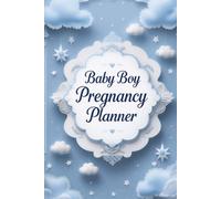 Baby Boy Pregnancy Planner: Weekly Expecting Guide with Health Logs, Appointment Tracker, Milestones & Sweet Memories