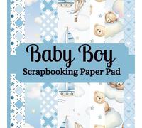 Baby Boy Scrapbooking Paper Pad: 24 Sheets (8 Designs x 3) of Single Sided, Non Perforated Craft Decorative Papers for Ephemera, Card Making, Origami, ... Nice Gift for Scrapbooker. 8.5 x 8.5 inches