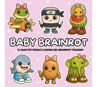 Baby Brainrot Il caos più virale e carino del Brainrot italiano: Album da colorare italiano: meme virali, creature strane, caos cute e risate ... brainrot! (MOOD BRAINROT (EDICIÓN ITALIANO))