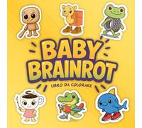 BABY BRAINROT ITALIANO: +40 personaggi carini e divertenti da colorare per adulti e bambini