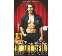 Baby Bump With My Billionaire Boss' Dad: A Steamy Insta-Love Age Gap Surprise Pregnancy Romance (Baby Bump Club)