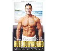 Baby Bump With My Buff Bodyguard: A Steamy Insta-Love Reverse Age Gap Surprise Pregnancy Romance (Baby Bump Club)