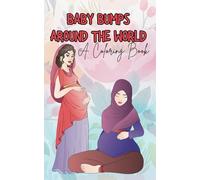 Baby Bumps Around The World: "A Fun Coloring Book For Expectant Moms"