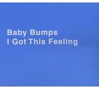 Baby Bumps - I Got This Feeling [Import]