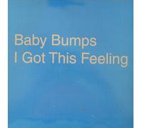 Baby Bumps - I Got This Feeling [Vinilo]