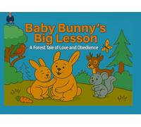 Baby Bunny's Big Lesson: A Forest Tale of Love and Obedience (Uncle El's Fun-with-Learning Books)