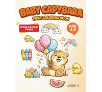 Baby Capybara : First Coloring Book: 50 Bold & Easy Pages for toddlers and Preschool kids Ages 3-5