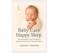 Baby Care Happy Sleep: Gentle Newborn Care Routines & Soothing Solutions for Peaceful Nights (Smart Woman Series - Easy Life)