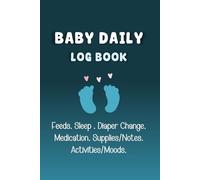 Baby Care Logbook: Daily Journal for Feeding, Sleep, Diapering, Activities & Supplies |: Comprehensive Tracker for Baby’s Daily Routine - For Parents, ... and Caregivers (108 Pages, 6×9 Paperback)