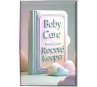 Baby Care, Record Keeper, Child Care Journal for Tracking Meals, Naps, Diapers, Activities & Milestones | Baby & Toddler Daily Tracker for Parents and care givers