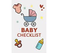 Baby Checklist: Guided Checklists to Help Expecting Parents Prepare with Confidence