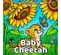 Baby Cheetah Coloring Book: 50 Simple Black and White Line Art Scenes of Baby Cheetahs in Nature Adventures