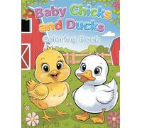 Baby Chicks & Ducks Coloring Book for Kids Ages 3-10: 35 Fun Pages of Simple, Cute Farm Animals to Color - Perfect for Toddlers, Preschoolers & Early Learners