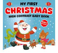 Baby Christmas Basket Stuffers: My First Christmas, High Contrast Book For Newborns 5, 8,12 Month: +95 Cute Black & White Images For Babies With Santa, Rudolph (Christmas Presents For Newborns)