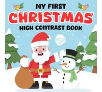 Baby Christmas Gifts 3-6 Months: My First Christmas, High Contrast Book For Newborns 6-12 Month: +99 Cute Black & White Pictures For Infants With Snowman, Rudolph (Baby Christmas Basket Stuffers)